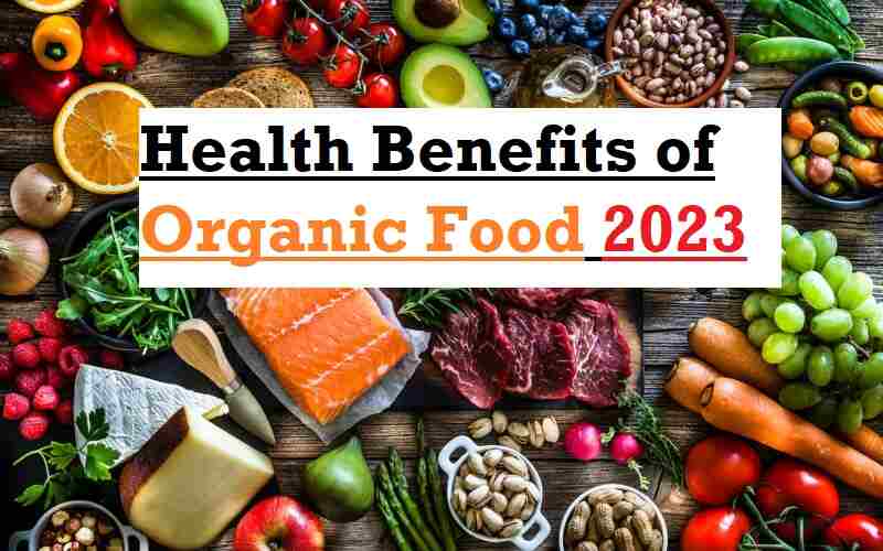 Health Benefits of Organic Food 2023