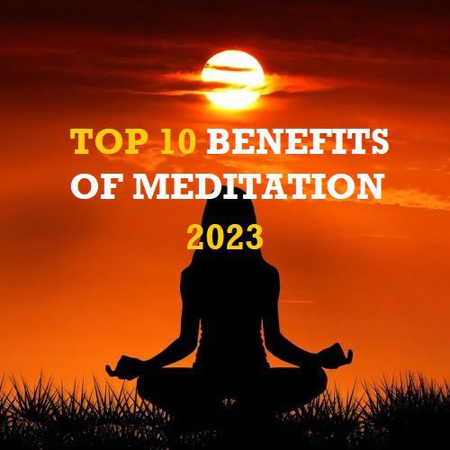 Top 10 Surprising Benefits of Meditation 2023