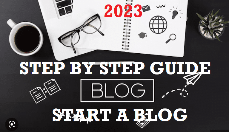 How to start a blog step by step guide 2023