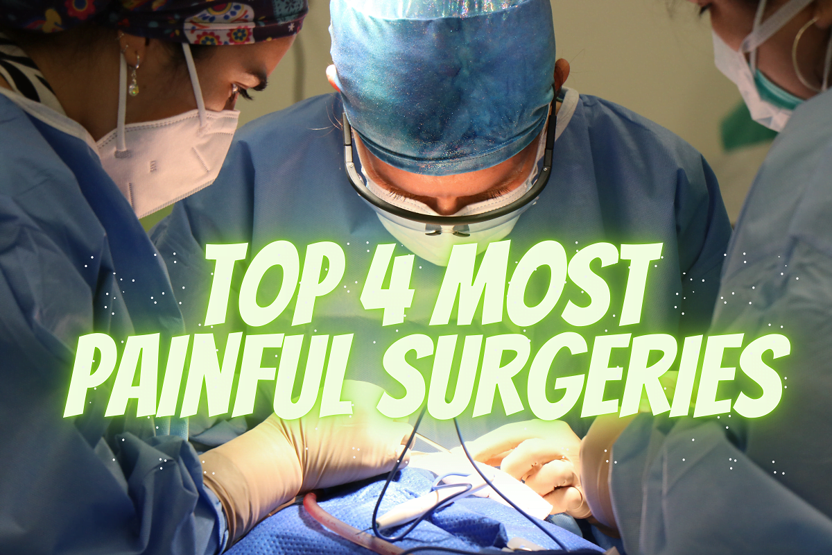 Top 4 Most Painful Surgeries