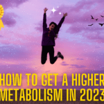 How to Get a Higher Metabolism In 2023