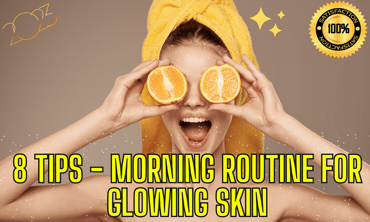 8 Tips For Ultimate Morning Routine for Glowing Skin