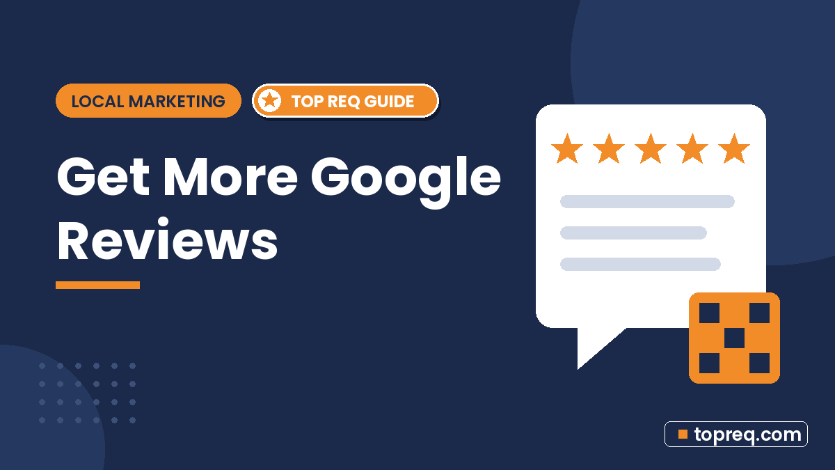 How to Get More Google Reviews (Without Breaking the Rules)