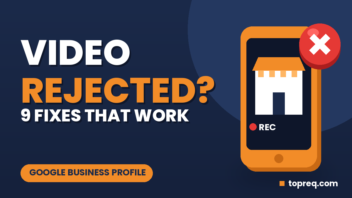 Google Business Profile Video Verification Rejected? 9 Fixes That Work
